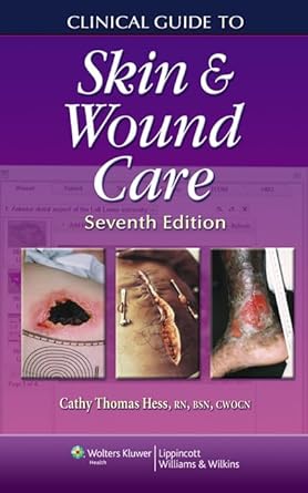 clinical guide to skin and wound care 1st edition cathy thomas hess rn bsn cwcn 1609136799, 978-1609136796