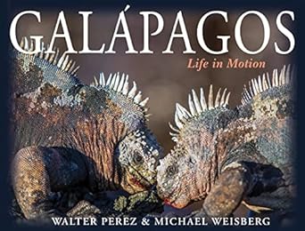 galapagos life in motion 1st edition walter perez ,michael weisberg 069117413x, 978-0691174136