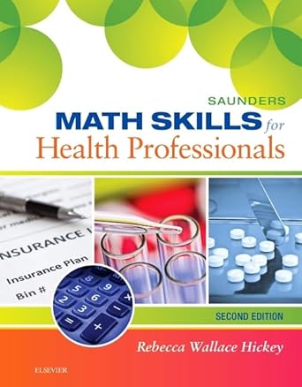 saunders math skills for health professionals 1st edition rebecca hickey rn rmc ahi chi 0323322484,