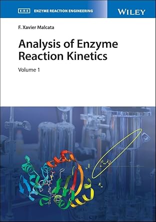 analysis of enzyme reaction kinetics 2 volume set 1st edition f xavier malcata 1119490243, 978-1119490241