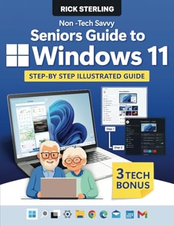 non tech savvy seniors guide to windows 11 step by step illustrated guide to mastering windows 11 quickly