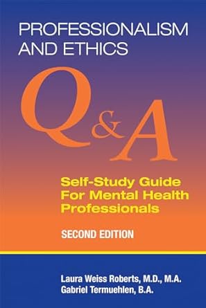 professionalism and ethics q and a self study guide for mental health professionals 1st edition laura weiss