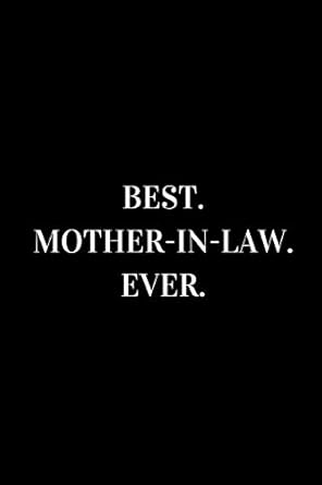 best mother in law ever novelty notebook for mother in laws 6 x9 1st edition pepple prints 1712867318,