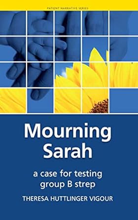mourning sarah a case for testing group b strep 1st edition theresa huttlinger vigour 1846192641,