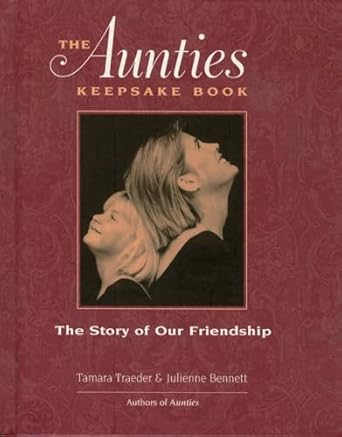 the aunties keepsake book the story of our friendship 1st edition tamara traeder ,julienne bennett