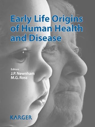 early life origins of human health and disease 1st edition john p newnham ,michael g ross 380559139x,
