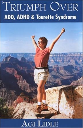 triumph over add adhd and tourette syndrome 1st edition agi lidle 0967169372, 978-0967169378