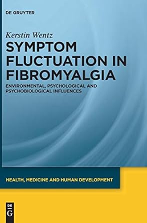 symptom fluctuation in fibromyalgia environmental psychological and psychobiological influences 1st edition