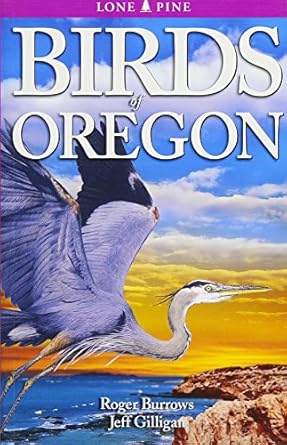 birds of oregon 1st edition roger burrows ,jeff gilligan ,ted nordhagen 1772130222, 978-1772130225