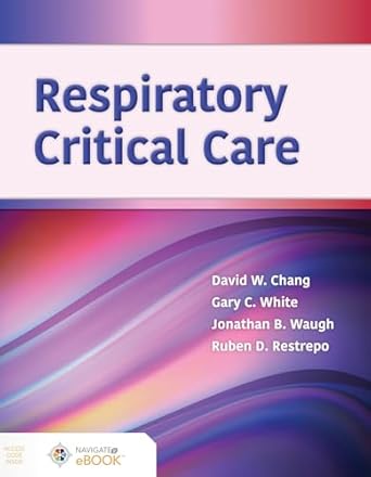 respiratory critical care 1st edition david w chang ,gary white ,jonathan waugh ,ruben restrepo 1284177505,