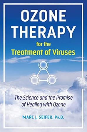ozone therapy for the treatment of viruses the science and the promise of healing with ozone 1st edition marc