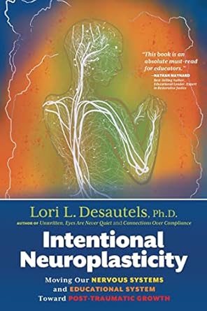 intentional neuroplasticity moving our nervous systems and educational system toward post traumatic growth