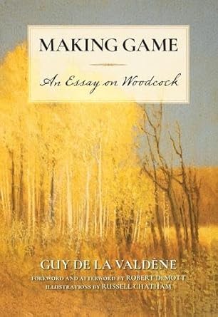 making game an essay on woodcock 1st edition guy de la valdene ,russell chatham ,robert demott 1493089285,