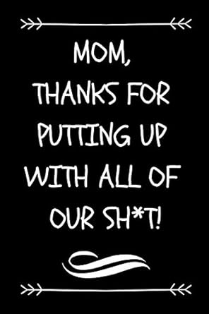 mom thanks for putting up with all of our sh t funny novelty journal notebook for mom of three four five or