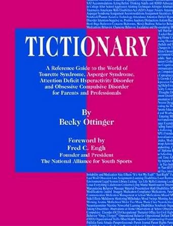 tictionary a reference guide to the world of tourette syndrome as adhd and obsessive compulsive disorder for