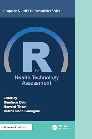 r for health technology assessment 1st edition gianluca baio ,howard thom ,petros pechlivanoglou 0367468913,