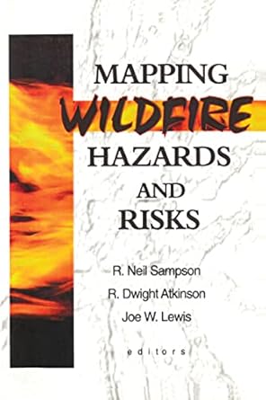 mapping wildfire hazards and risks 1st edition r neil sampson ,r dwight atkinson ,joe w lewis 1560220732,