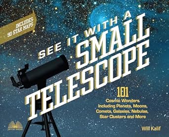 see it with a small telescope 101 cosmic wonders including planets moons comets galaxies nebulae star