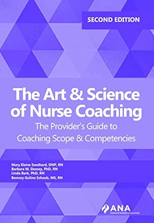 the art and science of nurse coaching the providers guide to coaching scope and competencies 1st edition mary