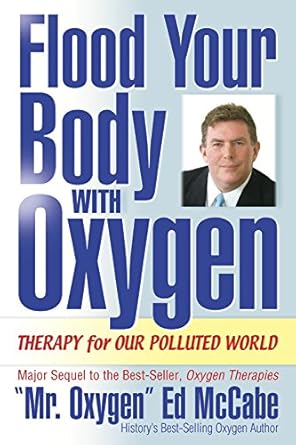 flood your body with oxygen therapy for our polluted world 1st edition ed mccabe 0962052752, 978-0962052750