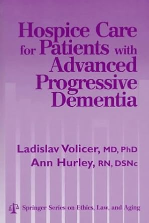 hospice care for patients with advanced progressive dementia 1st edition ladislav volicer ,ann hurley