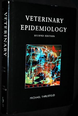 veterinary epidemiology 1st edition michael v thursfield 063204036x, 978-0632040360