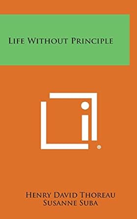life without principle 1st edition henry david thoreau ,susanne suba 1258886081, 978-1258886080