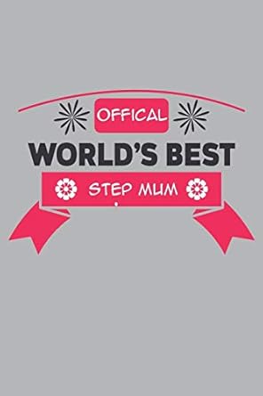 official worlds best step mum lined notebook unique design for the mom/mum/mother/wife in your life 1st