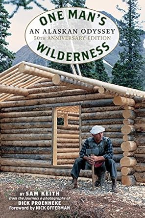 one mans wilderness 50th   an alaskan odyssey 1st edition richard louis proenneke ,sam keith ,nick offerman