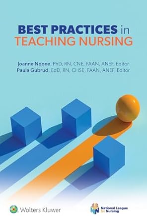 best practices in teaching nursing 1st edition joanne noone phd rn cne faan anef ,paula gubrud edd rn chse