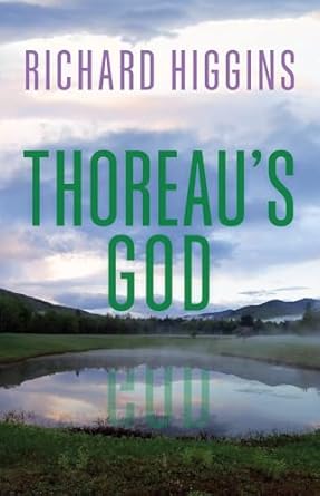 thoreaus god 1st edition richard higgins 0226827305, 978-0226827308