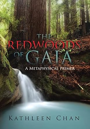 the redwoods of gaia a metaphysical primer 1st edition kathleen chan 1503563278, 978-1503563278