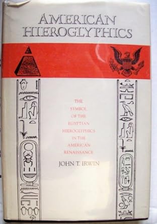 american hieroglyphics the symbol of the egyptian hieroglyphics in the american renaissance 1st edition john