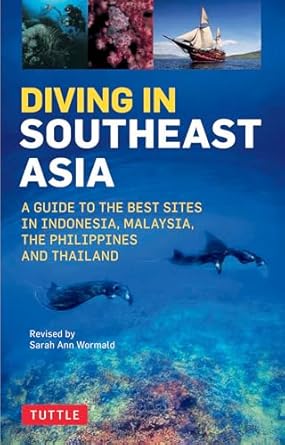 diving in southeast asia a guide to the best sites in indonesia malaysia the philippines and thailand 1st