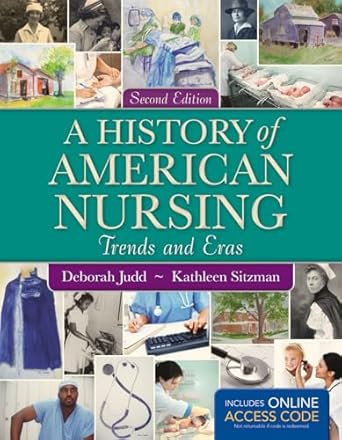 a history of american nursing 1st edition deborah judd ,kathleen sitzman 1449697208, 978-1449697204