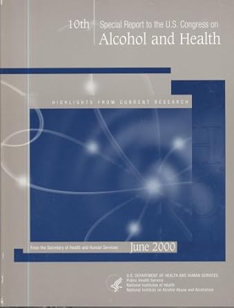 10th special report to the u s congress on alcohol and health highlights from current research 1st edition