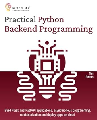 practical python backend programming build flask and fastapi applications asynchronous programming