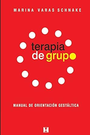 terapia de grupo manual de orientacion gestaltica 1st edition marina varas schnake 956242118x, 978-9562421188