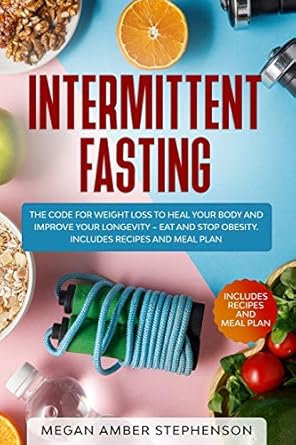 intermittent fasting the code of weight loss to heal your body and improve your longevity eat and stop