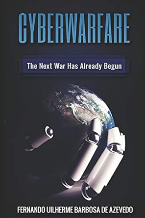 cyber warfare history key players attacks trends and keeping yourself safe in the cyber age 1st edition