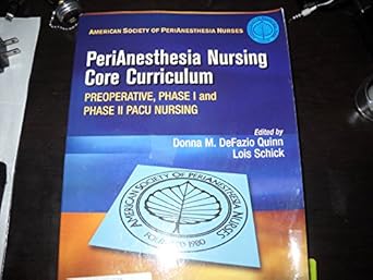 perianesthesia nursing core curriculum preoperative phase i and phase ii pacu nursing 1st edition aspan