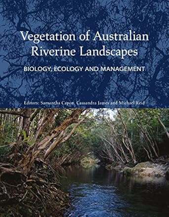 vegetation of australian riverine landscapes op biology ecology and management 1st edition samantha capon