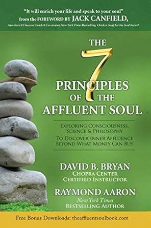 the 7 principles of the affluent soul exploring consciousness science and philosophy to discover inner