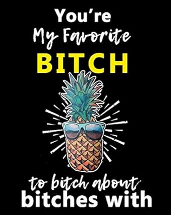 youre my favorite bitch to bitch about bitches with a gratitude journal with prompts for awesome bitches