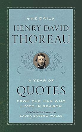 the daily henry david thoreau a year of quotes from the man who lived in season 1st edition henry david