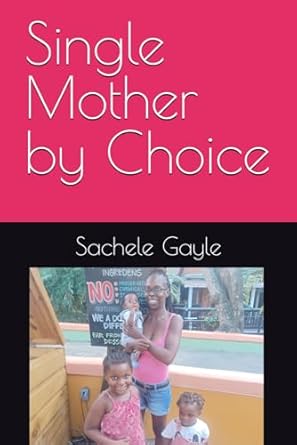 single mother by choice 1st edition sachele gayle 1036906531, 978-1036906535