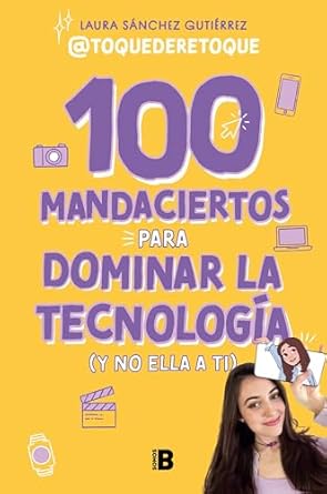 100 mandaciertos para dominar la tecnologia / 100 commandments to take charge of technology 1st edition laura