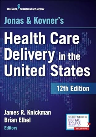jonas and kovners health care delivery in the united states highly acclaimed us health care system textbook