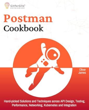 postman cookbook hand picked solutions and techniques across api design testing performance networking
