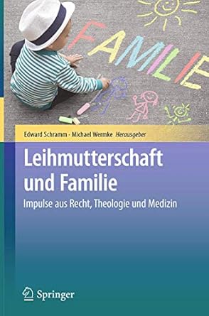 leihmutterschaft und familie impulse aus recht theologie und medizin 1st edition edward schramm ,michael